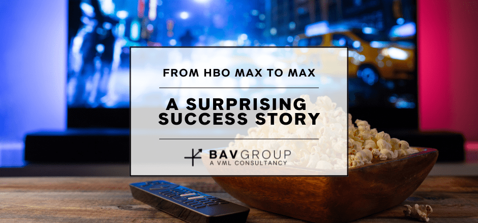 From HBO MAX to MAX: A surprising  success story | BAV Group