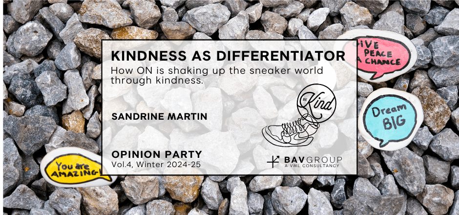 Background of grey rocks with 3 painted rocks with kind messages on them. Words over that are Kindness as Differentiator. How ON is shaking up the sneaker world through kindness by Sandrine Martin. || Vol.4, Winter 2024-25 OPINION PARTY || BAV Group