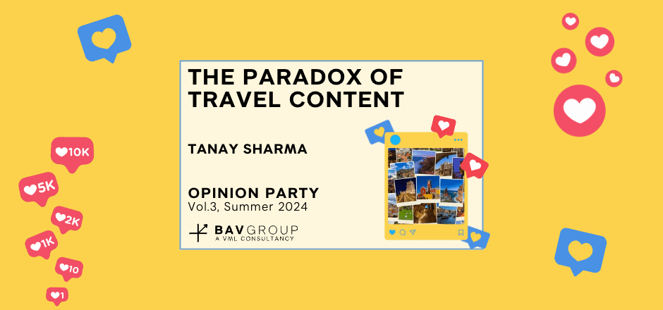 The Paradox of Travel Content | BAV Group | Opinion Party v3 | Tanay Sharma