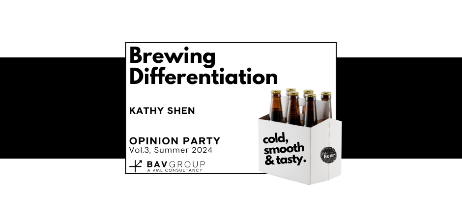 Brewing Brand Differentiation by Kathy Shen | BAV Group | Opinion Party Vol 3. Summer 2024