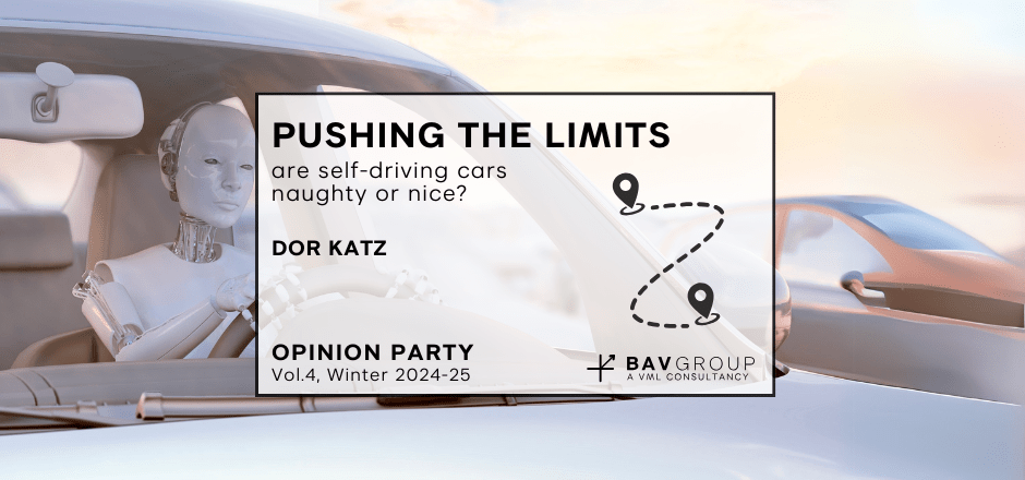 Pushing the limits: are self-driving cars  naughty or nice? | Dor Katz | Opinion Party Vol.4, Winter 2024-25 | BAV Group